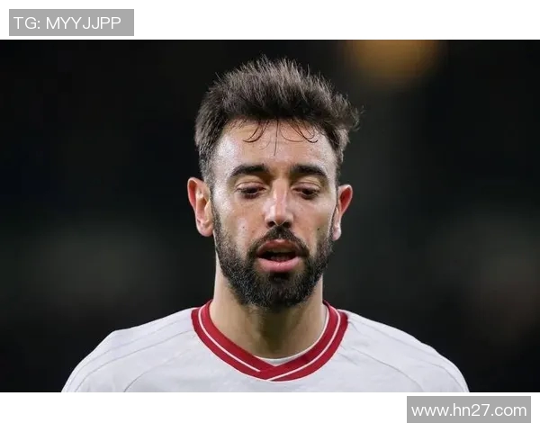 布鲁诺费尔南德斯的足球之路与未来展望解析 布鲁诺费尔南德斯的足球之路与未来展望解析